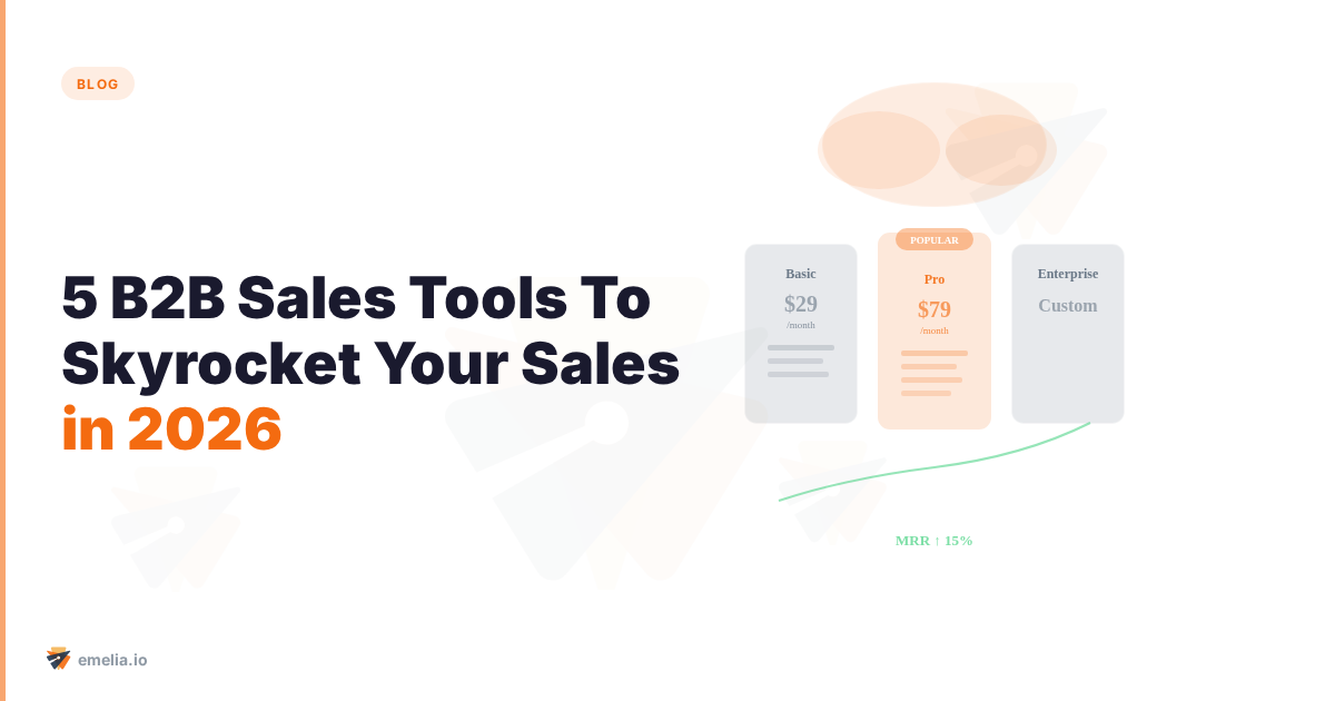 5 B2B Sales Tools To Skyrocket Your Sales in 2026