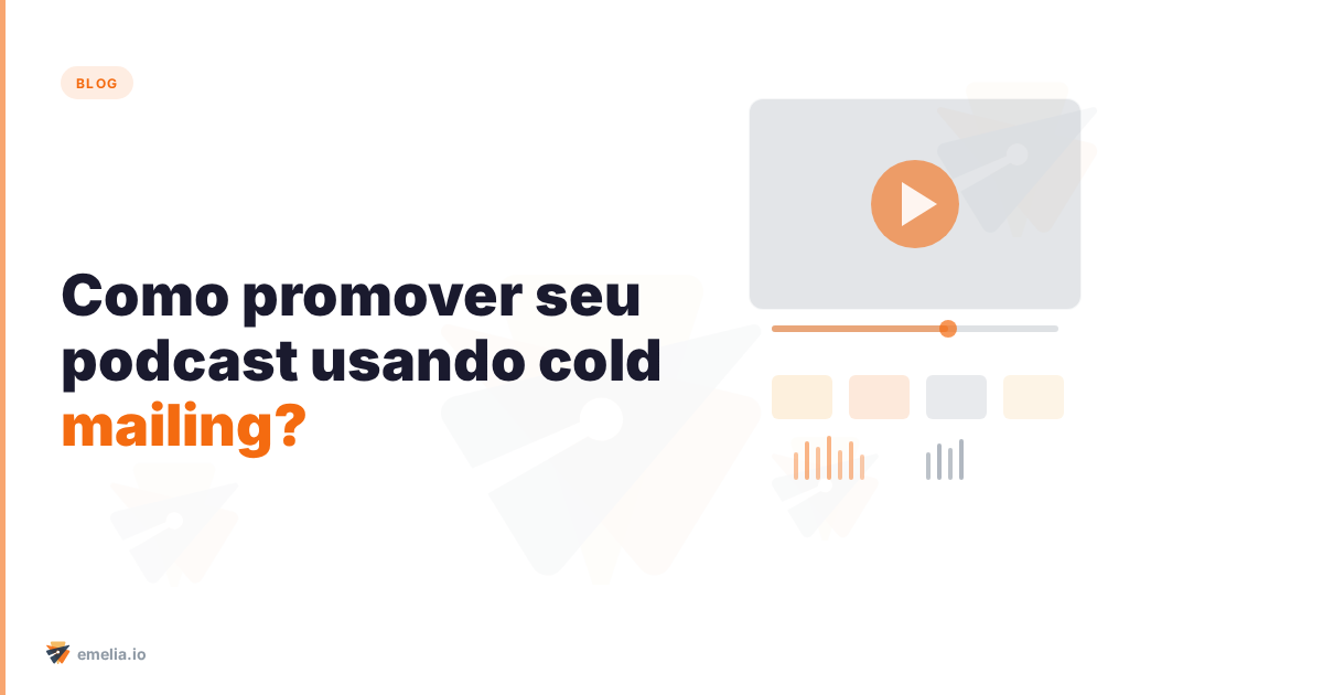 Como promover seu podcast usando cold mailing?