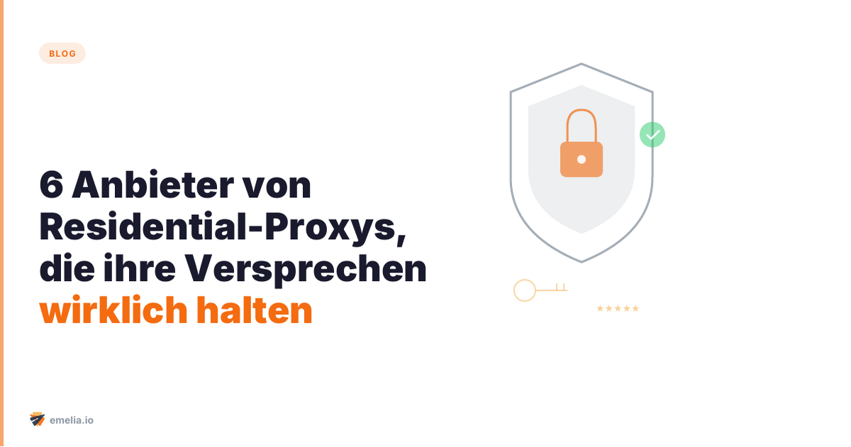 6 Anbieter von Residential-Proxys, die ihre Versprechen wirklich halten