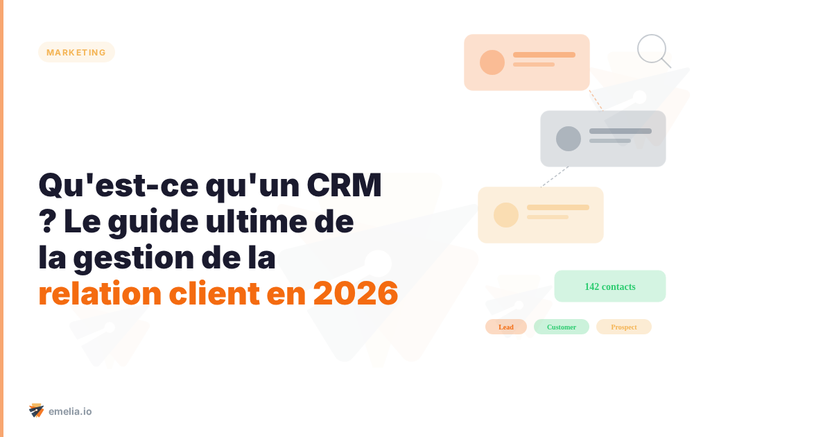 Qu'est-ce qu'un CRM ? Le guide ultime de la gestion de la relation client en 2026