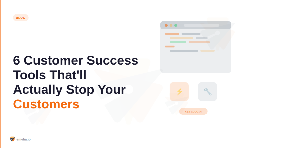 6 Customer Success Tools That'll Actually Stop Your Customers From Ghosting You