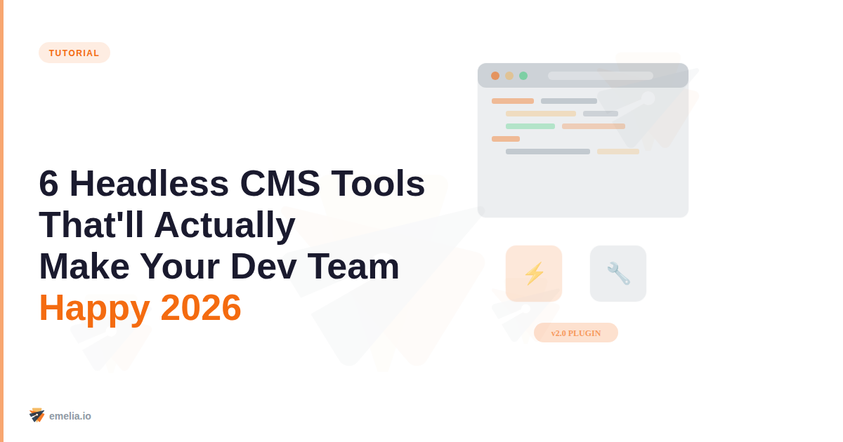 6 Headless CMS Tools That'll Actually Make Your Dev Team Happy (2026 Guide)