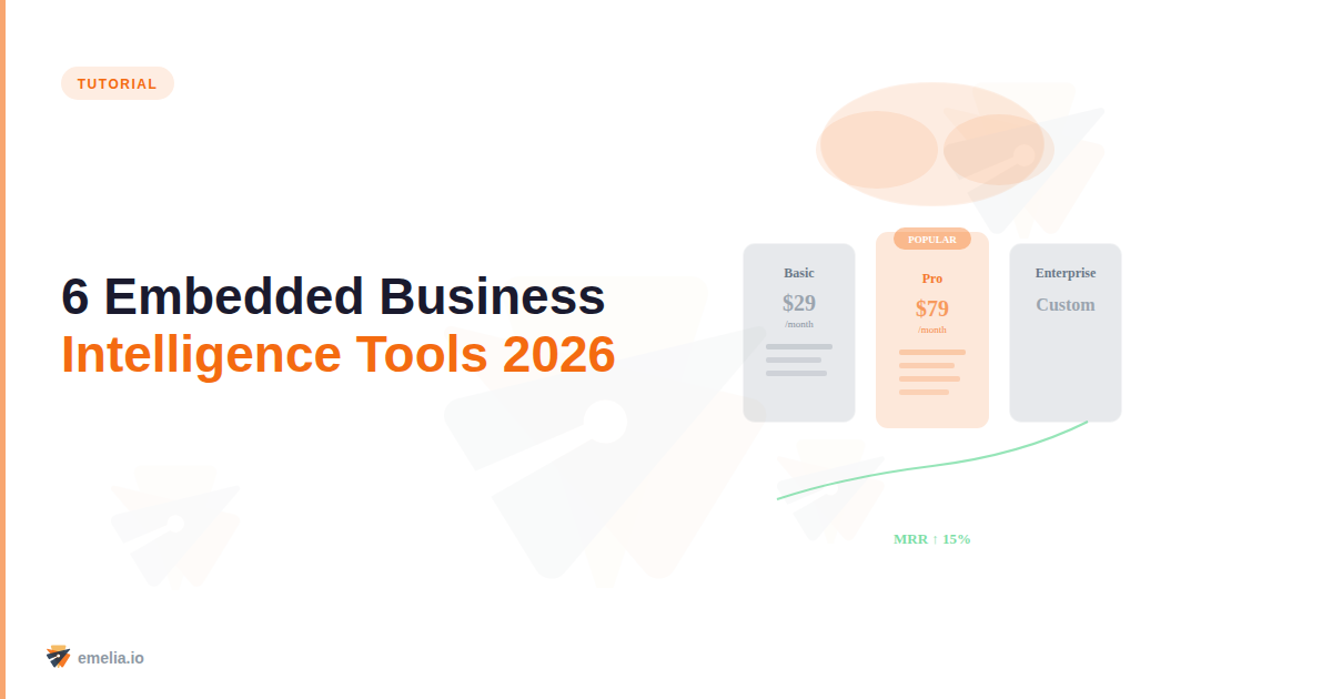 6 Embedded Business Intelligence Tools That'll Actually Make Your SaaS Product Shine (2026 Guide)