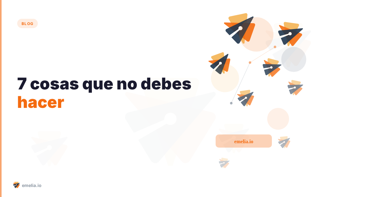 7 cosas que no debes hacer (o evitar)