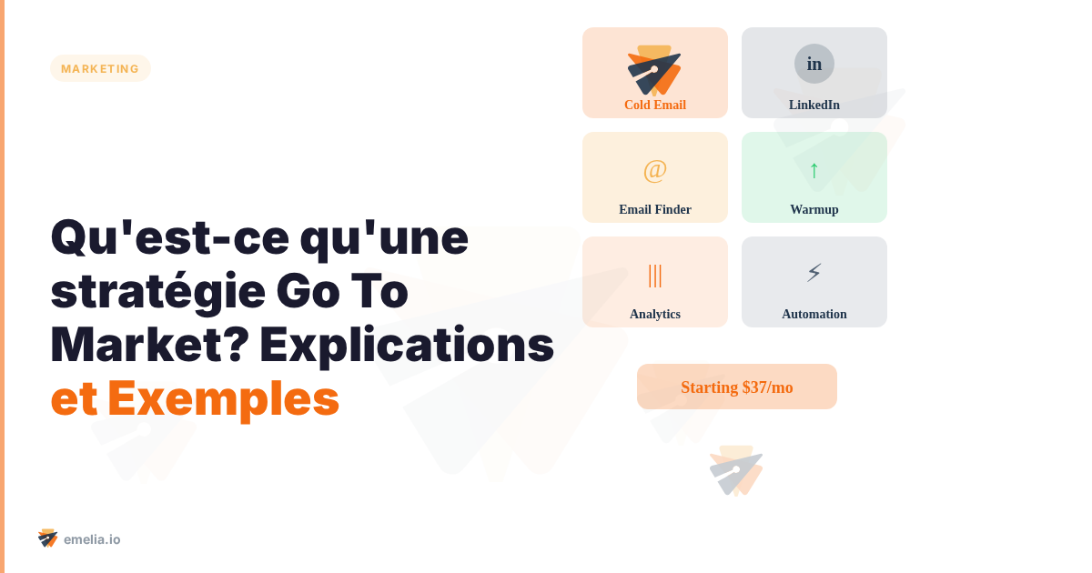Qu'est-ce qu'une stratégie Go To Market?(GTM) Explications et Exemples