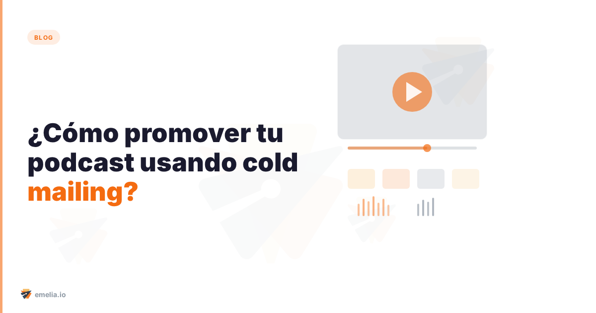 ¿Cómo promover tu podcast usando cold mailing?